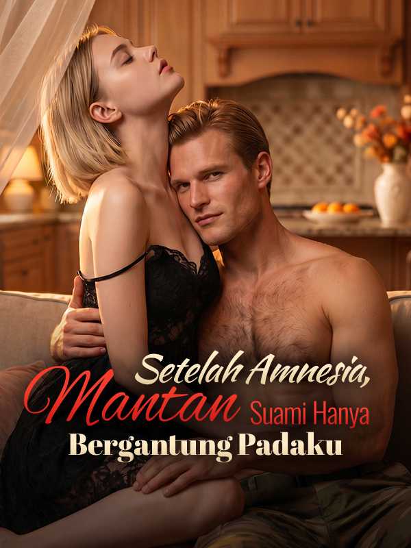 Poster Setelah Amnesia,  Mantan Suami Hanya Bergantung Padaku