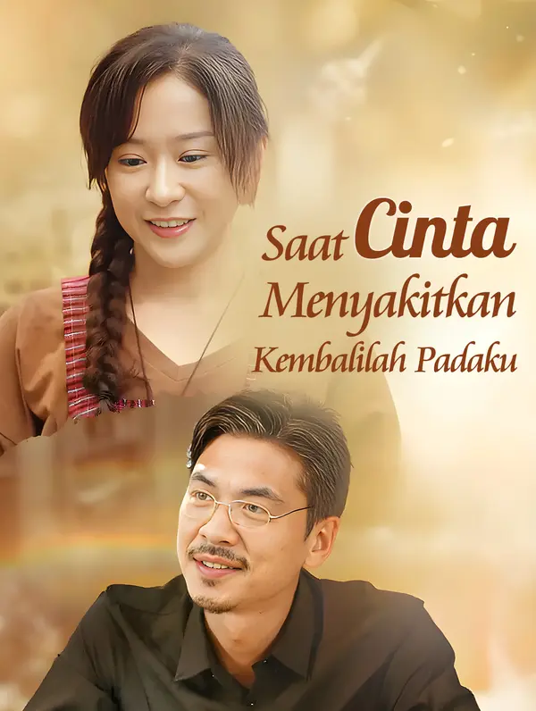 Poster Saat Cinta Menyakitkan, Kembalilah Padaku(Sulih Suara)